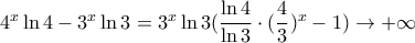 4^x \ln 4 - 3^x \ln 3=3^x\ln3 (\dfrac{\ln 4}{\ln3} \cdot(\dfrac{4}{3})^x-1) \rightarrow +\infty