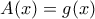 A(x) = g(x)