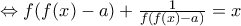 \Leftrightarrow f(f(x)-a)+\frac{1}{f(f(x)-a)}=x