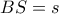 BS=s