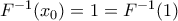 F^{-1}(x_0)=1=F^{-1}(1)