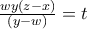 \frac{wy(z-x)}{(y-w)}=t
