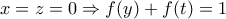 x=z=0 \Rightarrow f(y)+f(t)=1