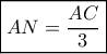 \boxed{AN = \frac{{AC}}{3}} \boxed{AN = \frac{{AC}}{3}}