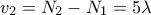 \displaystyle{{{v}_{2}}={{N}_{2}}-{{N}_{1}}=5\lambda }