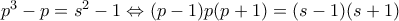p^3-p=s^2-1 \Leftrightarrow (p-1)p(p+1)=(s-1)(s+1)