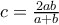 c=\frac{2ab}{a+b}