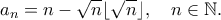 \displaystyle{ 
a_n=n-\sqrt{n}\lfloor\sqrt{n}\rfloor, \quad n\in\mathbb N. 
}