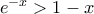 e^{-x}>1-x