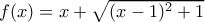 f(x)=x+\sqrt {(x-1)^2+1}