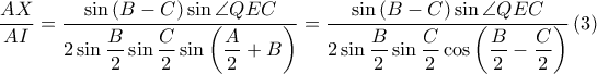 \displaystyle \frac{AX}{AI}=\frac{\sin \left ( B-C \right )\sin \angle QEC}{\displaystyle 2\sin \frac{B}{2}\sin \frac{C}{2}\sin \left ( \frac{A}{2} +B\right )}=\frac{\sin \left ( B-C \right )\sin \angle QEC}{\displaystyle 2\sin \frac{B}{2}\sin \frac{C}{2}\cos \left ( \frac{B}{2}-\frac{C}{2} \right )}\left ( 3 \right )