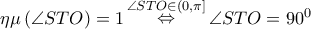 \eta \mu \left( {\angle STO} \right) = 1\mathop  \Leftrightarrow \limits^{\angle STO \in \left( {0,\pi } \right]} \angle STO = {90^0}