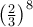 \left(\frac{2}{3}\right)^8