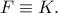 F\equiv  K.