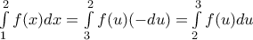 \int\limits_{1}^{2}{f(x)dx}=\int\limits_{3}^{2}{f(u)(-du)=}\int\limits_{2}^{3}{f(u)du}