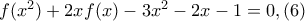f({{x}^{2}})+2xf(x)-3{{x}^{2}}-2x-1=0,(6)