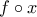 f\circ x f\circ x