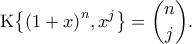 \displaystyle \text{K}{\left\lbrace{{\left({1}+{x}\right)}}^{{n}},{{x}}^{{j}}\right\rbrace}=\binom{n}{j}.