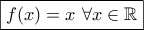 \displaystyle\boxed{f(x)=x \ \forall x \in\mathbb{R}}