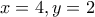  \displaystyle x=4, y = 2