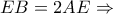 EB = 2AE\Rightarrow