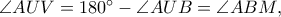 \angle AUV=180^\circ-\angle AUB=\angle ABM, \angle AUV=180^\circ-\angle AUB=\angle ABM,