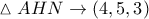\vartriangle AHN \to \left( {4,5,3} \right) \vartriangle AHN \to \left( {4,5,3} \right)