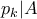 p_k|A