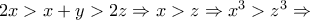 2x>x+y>2z\Rightarrow x>z\Rightarrow x^3>z^3\Rightarrow