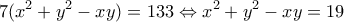 \displaystyle{7(x^2+y^2-xy)=133\Leftrightarrow x^2+y^2-xy=19}
