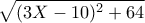 \displaystyle{\sqrt{(3X-10)^2+64}}