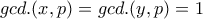 gcd.(x,p)=gcd.(y,p)=1