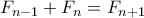 F_{n-1} + F_n = F_{n+1}