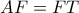 AF=FT