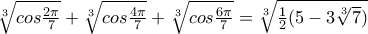 \sqrt[3]{cos\frac{2\pi}{7}}+\sqrt[3]{cos\frac{4\pi}{7}}+\sqrt[3]{cos\frac{6\pi}{7}}=\sqrt[3]{\frac{1}{2}(5-3\sqrt[3]{7})}