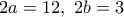 2a=12,~2b=3