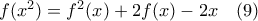 f(x^2)=f^2(x)+2f(x)-2x \quad (9)