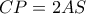 CP=2AS
