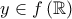 \displaystyle{y \in f\left( \mathbb{R} \right)}