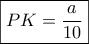 \boxed{PK = \frac{a}{{10}}}