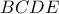 \displaystyle{ 
BCDE 
}