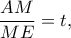 \displaystyle \frac{{AM}}{{ME}} = t,