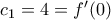 {{c}_{1}}=4={f}'(0)