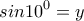 \displaystyle{sin10^0=y}