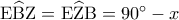 {\rm E}\widehat {\rm B}{\rm Z} = {\rm E}\widehat {\rm Z}{\rm B} = {90^ \circ } - x