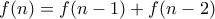 f(n)=f(n-1)+f(n-2)