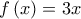 f\left ( x \right )= 3x