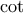 \cot