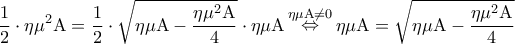 \displaystyle{\frac{1}{2} \cdot \eta \mu ^2 {\rm A} = \frac{1}{2} \cdot \sqrt {\eta \mu {\rm A} - \frac{{\eta \mu ^2 {\rm A}}}{4}}  \cdot \eta \mu {\rm A}\mathop  \Leftrightarrow \limits^{\eta \mu {\rm A} \ne 0} \eta \mu {\rm A} = \sqrt {\eta \mu {\rm A} - \frac{{\eta \mu ^2 {\rm A}}}{4}} }