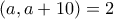 (a , a + 10) = 2